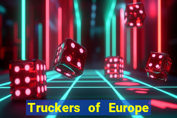 Truckers of Europe 3 dinheiro infinito